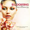 Blooming Wellness Classical Music and Natural Sounds for Spa Relaxation - Various Artists