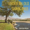 Under an Old Shade Tree