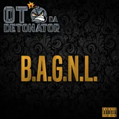 B.A.G.N.L. - Single by OT Da Detonator album reviews, ratings, credits