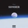 Somber - Single album lyrics, reviews, download