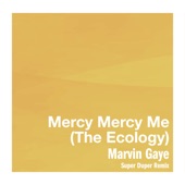 Mercy Mercy Me (The Ecology) by Marvin Gaye