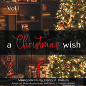 A Christmas Wish, Vol. 1 (Christmas Carols tunes Tunes for Euphonium & Piano) - Henry J. Huisjes & Jorijn van Hese