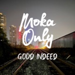 Moka Only - Good Indeed