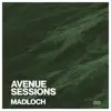 Avenue Sessions 001 Madloch (DJ Mix) album lyrics, reviews, download