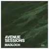 Stream & download Avenue Sessions 001 Madloch (DJ Mix)