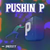 Pushin P - Single album lyrics, reviews, download