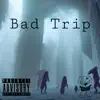 Bad Trip (feat. NVS & Michelangelo Skero) - Single album lyrics, reviews, download