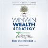 The Win-Win Wealth Strategy : 7 Investments the Government Will Pay You to Make, 1st Edition - Tom Wheelwright