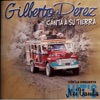 Gilberto Perez Canta a Su Tierra