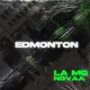 Edmonton - Single (feat. La MG & Novaa) - Single album lyrics, reviews, download