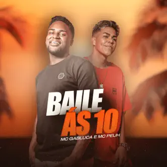 Baile as 10 - Single by Mc peuh & Mc Gabluca album reviews, ratings, credits