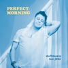 Perfect Morning - Single