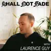 Stream & download Shall Not Fade: Laurence Guy (DJ Mix)