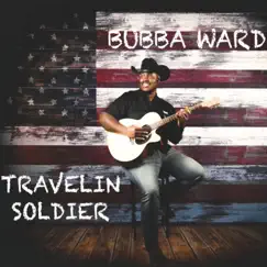 Travelin’ Soldier - Single by Bubba Ward album reviews, ratings, credits