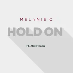 Hold On (Radio Edit) [feat. Alex Francis] - Single - Melanie C