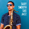 Saxy Smooth Sax Jazz: Romantic Instrumental Music for Nice Time for Two, Sensual and Lovely Evening Dating - Jazz Sax Lounge Collection