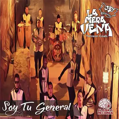 Soy Tu General - La Mera Vena Soy Tu General - La Mera Vena