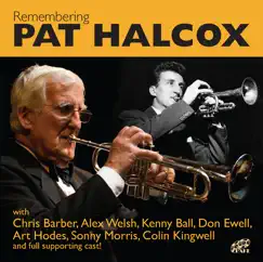 Remembering Pat Halcox (feat. Chris Barber, Alex Welsh, Kenny Ball, Don Ewell, Art Hodes, Sonny Morris & Colin Kingwell) by Pat Halcox album reviews, ratings, credits