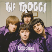 Cellophane - The Troggs