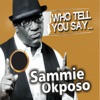 Who Tell You Say - Single
