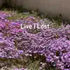 Live I Lost - Single album lyrics, reviews, download