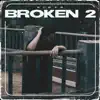 Broken 2 - Single album lyrics, reviews, download