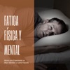 Fatiga Física y Mental - Música para Experimentar un Mayor Bienestar y Calma Profunda