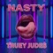 Nasty - Truey Judes lyrics