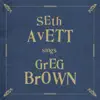 Seth Avett Sings Greg Brown album lyrics, reviews, download