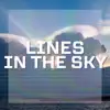 Lines In the Sky (feat. Trey Dog Whistle) - Single album lyrics, reviews, download
