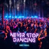 Never Stop Dancing (Move Your Body) - Single