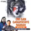 Om Gan Ganapataye Namah (New Age Mix) - Single album lyrics, reviews, download