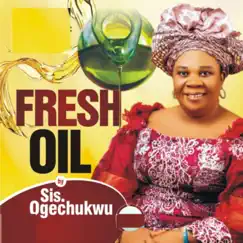 Fresh Oil - Single by Sis. Ogechukwu album reviews, ratings, credits
