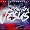 You Are Jesus (Remix) - Single [feat. Isaiah Templeton] - Single