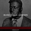 American Epic: The Best Of Blind Willie Johnson - Blind Willie Johnson