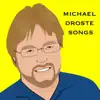 Michael Droste Songs album lyrics, reviews, download