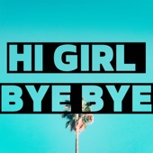 Hi girl bye bye artwork