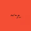 Let Me Go - Single album lyrics, reviews, download