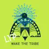 Wake the Tribe - Single album lyrics, reviews, download