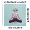 Understand Yourself, Like Yourself, Love Yourself: Soft Instrumental Music for Mental Pause & Appreciation of What You Have, Enjoying Small Things album lyrics, reviews, download