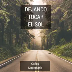 Dejando Tocar El Sol - Single - Carlos Santa María