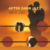 After Dark Jazz: Summer Relaxing Instrumental Background Music album lyrics, reviews, download