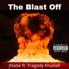 The Blast Off (feat. Tragedy Khadafi) - Single album lyrics, reviews, download