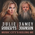 Julie Roberts & Jamey Johnson - Music City's Killing Me