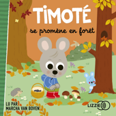 Timoté se promène en forêt - Emmanuelle Massonaud & Mélanie Combes