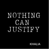 Khalia - Nothing Can Justify