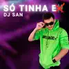 Stream & download Só Tinha Ex - Single