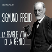 Sigmund Freud: La fragile vita di un genio - Marta Da Re
