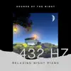 Relaxing Night Piano 432 Hz Frequency album lyrics, reviews, download