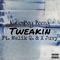 Tweakin' (feat. Malik Q & X Juvy) - NationBoy Peezy lyrics